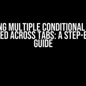 Mastering Multiple Conditional Formats Repeated Across Tabs: A Step-by-Step Guide