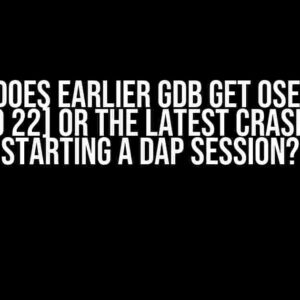 Why Does Earlier GDB Get OSError: [Errno 22] or the Latest Crash When Starting a DAP Session?